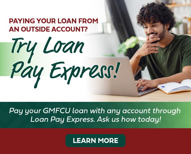 Pay your GMFCU Loan from an outside account with Loan Pay Express!