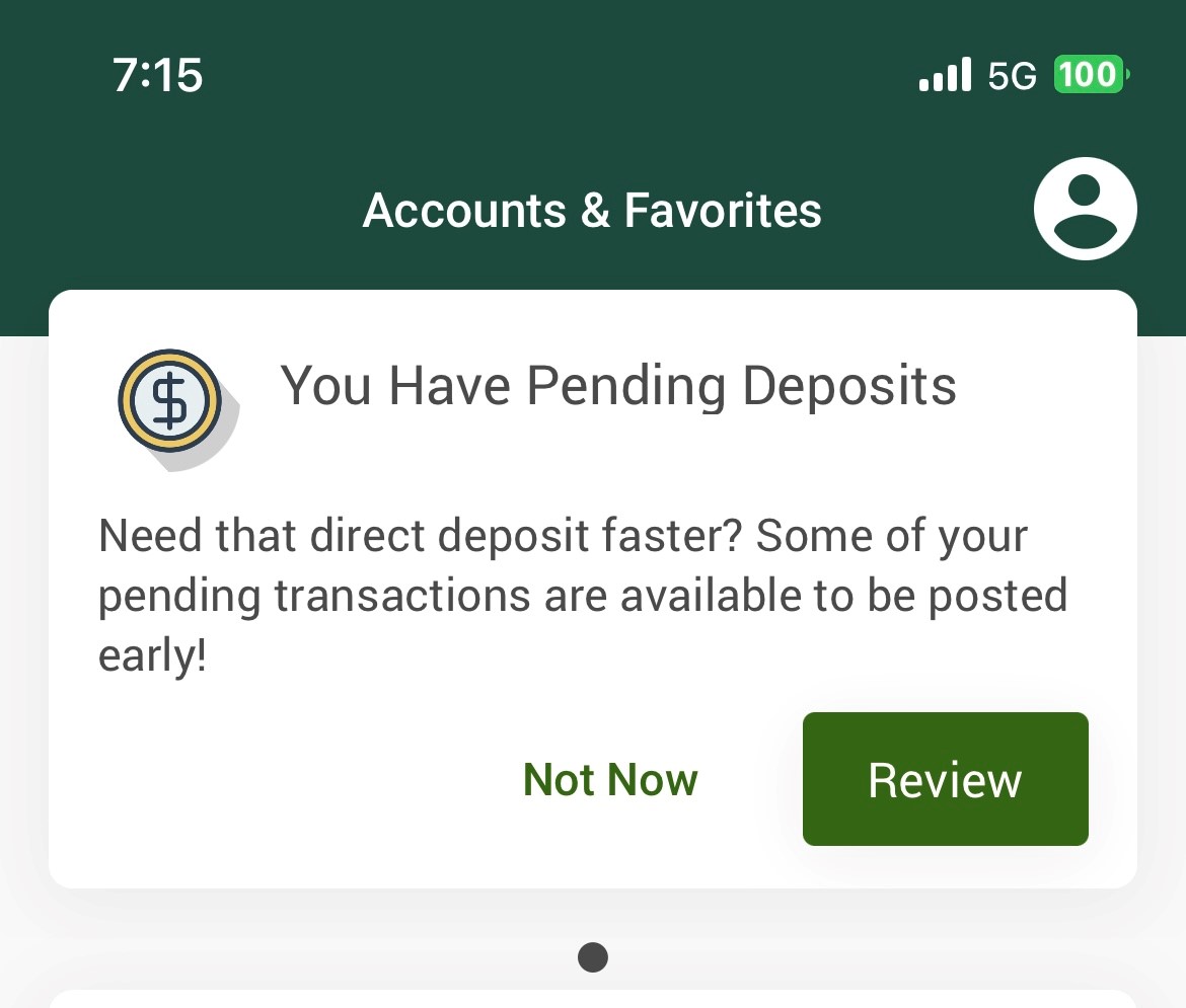 You have pending deposits message located in Online Banking and the Mobile App.